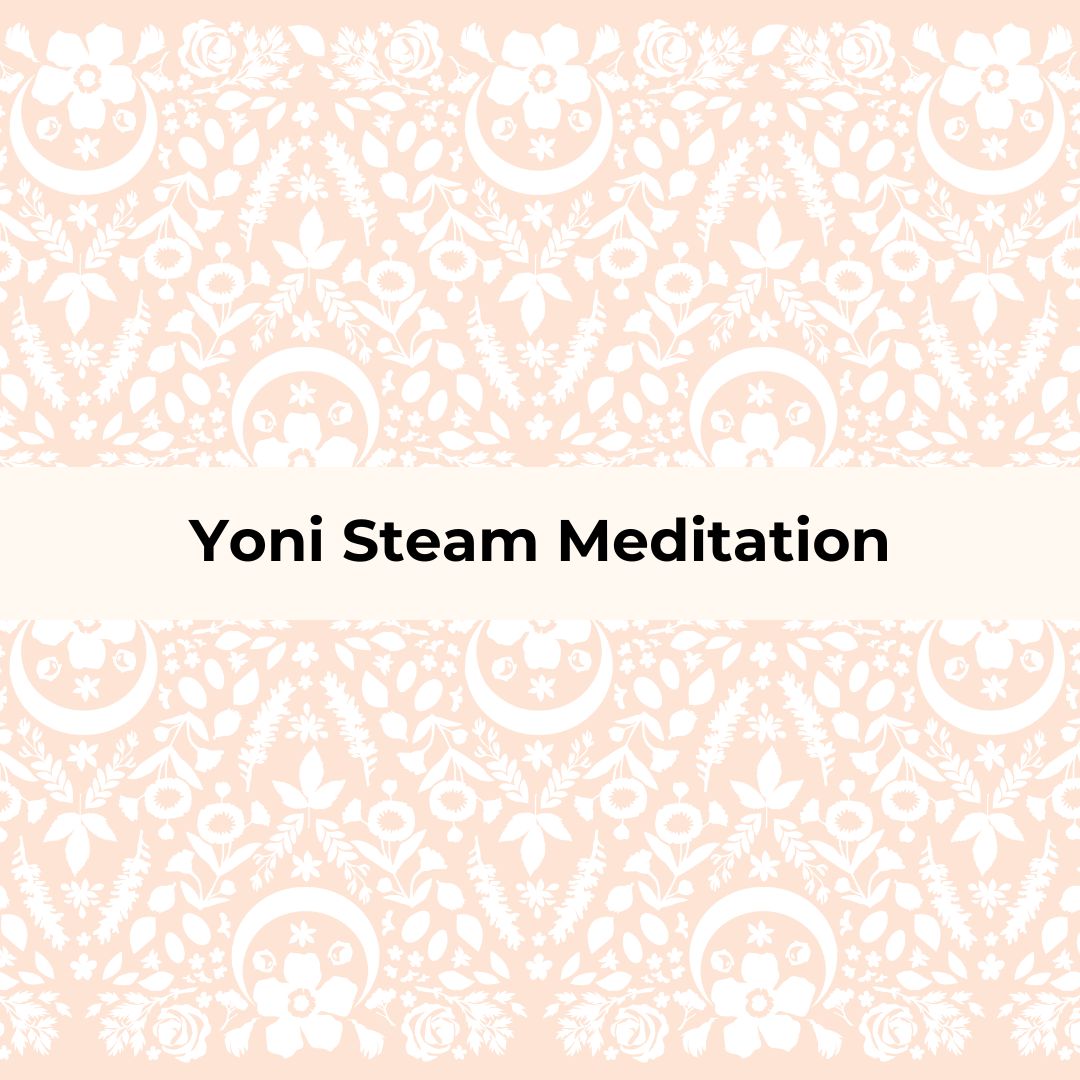 Yoni Steam Meditation